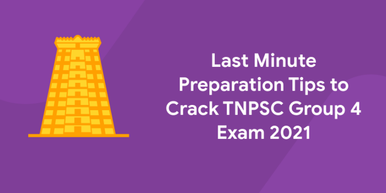 Last Minute Preparation Tips to Crack TNPSC Group 4 Exam 2021