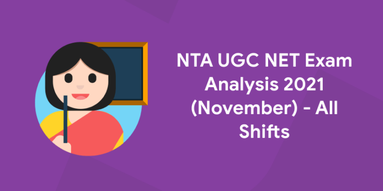 NTA UGC NET Exam Analysis 2021 (November) - All Shifts