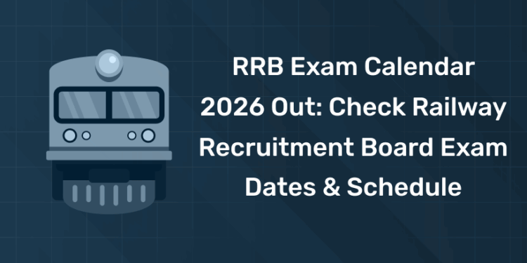 RRB Exam Calendar 2026 Out Check Railway Recruitment Board Exam Dates & Schedule