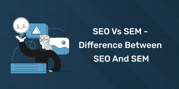 SEO vs SEM - Difference between SEO and SEM