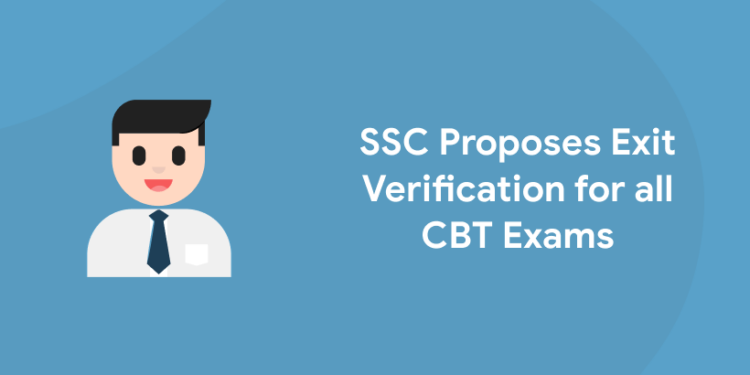 SSC Proposes Exit Verification for all CBT Exams – Latest News