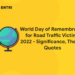 World Day of Remembrance for Road Traffic Victims 2021- Significance, Theme, Quotes