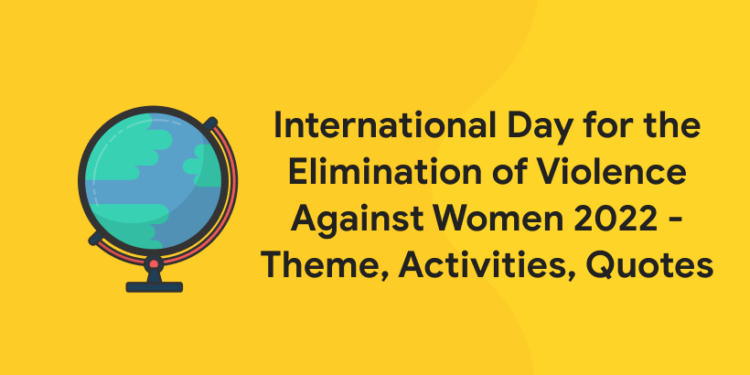 International Day for the Elimination of Violence Against Women 2022 - Theme, Activities, Quotes