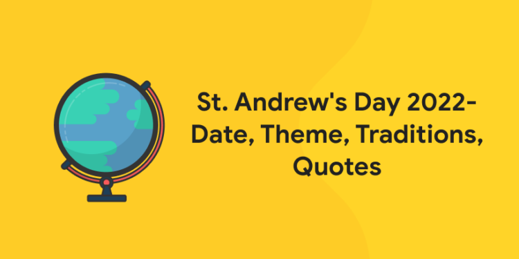 St. Andrew's Day 2022- Date, Theme, Traditions, Quotes