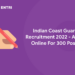 Indian Coast Guard Recruitment 2022 - Apply Online For 300 Posts From Sept 8 at joinindiancoastguard.cdac.in