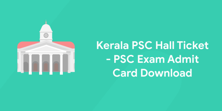 Kerala PSC Hall Ticket 2022 - PSC Exam Hall Ticket