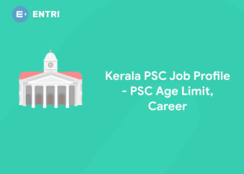 Kerala PSC Job Profile 2022 - PSC Age Limit, Career