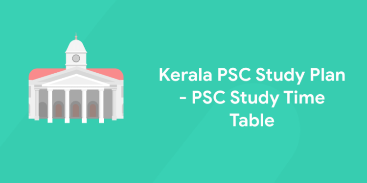 Kerala PSC Study Plan 2022 - PSC Study Time Table