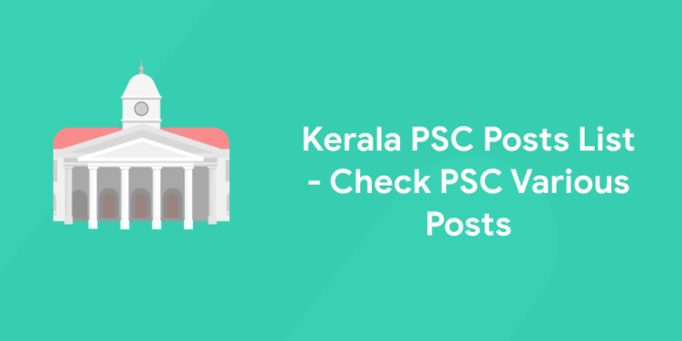Kerala PSC Posts List 2022 - Check PSC Various Posts