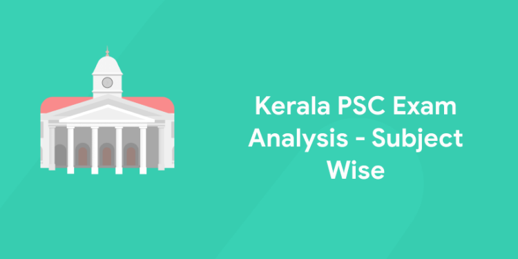 Kerala PSC Exam Analysis 2022 - Subject Wise