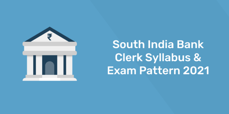 South India Bank Clerk Syllabus and Exam Pattern 2021