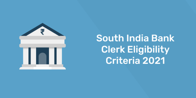 South India Bank Clerk Eligibility Criteria 2021