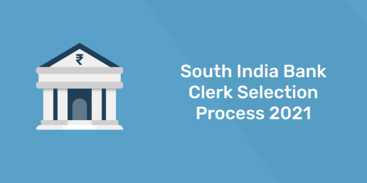 South India Bank Clerk Selection Process 2021
