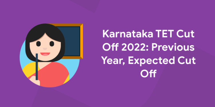 Karnataka TET Cut Off 2022: Previous Year, Expected Cut Off