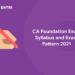 CA Foundation Exam Syllabus and Exam Pattern 2021