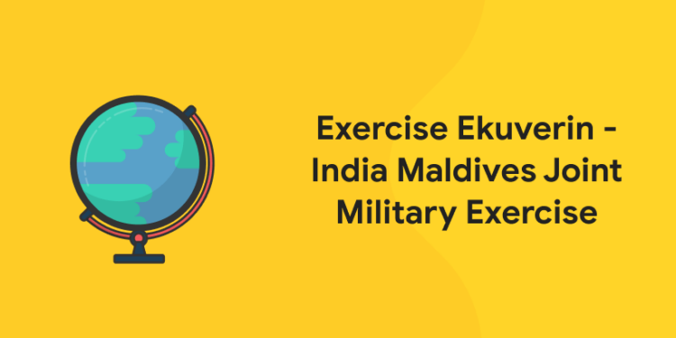 Exercise Ekuverin – India Maldives Joint Military Exercise
