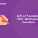 ICAI CA Foundation 2021 - Notification, Exam Date