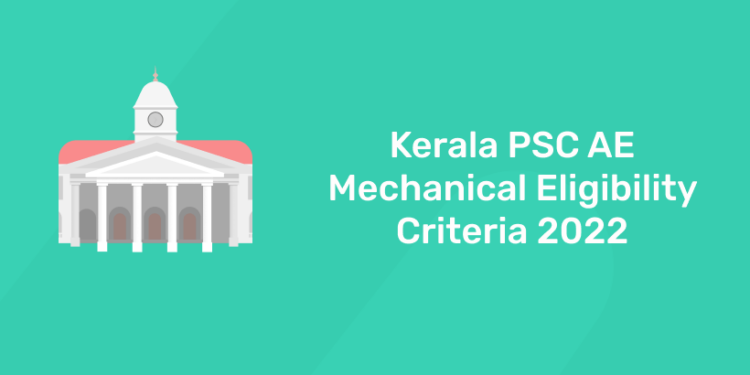 Kerala PSC AE Mechanical Eligibility Criteria 2022
