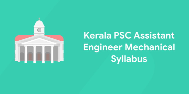 Kerala PSC Assistant Engineer Mechanical Syllabus 2022
