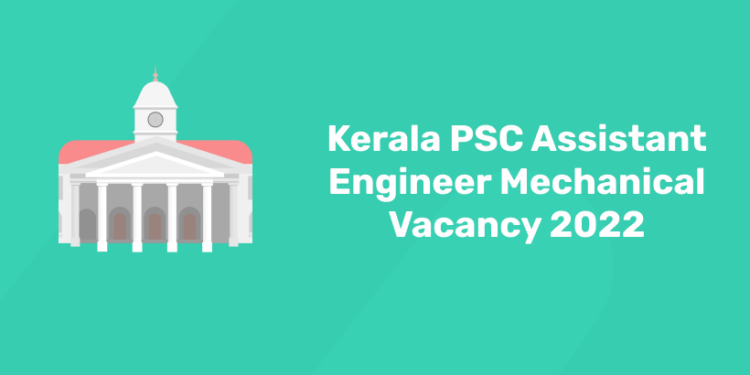 Kerala PSC Assistant Engineer Mechanical Vacancy 2022