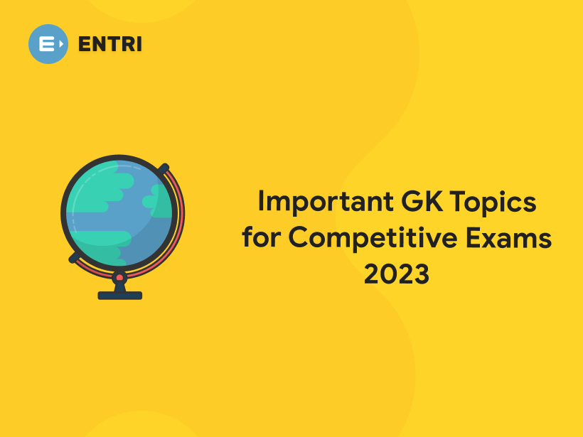 important-gk-topics-for-competitive-exams-2023-entri-blog