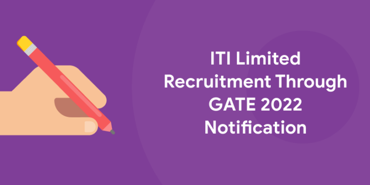 ITI Limited Recruitment through GATE 2022 Notification