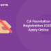 CA Foundation Registration 2022 - Apply Online