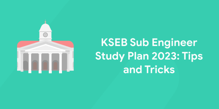 KSEB Sub Engineer Study Plan 2023: Tips and Tricks