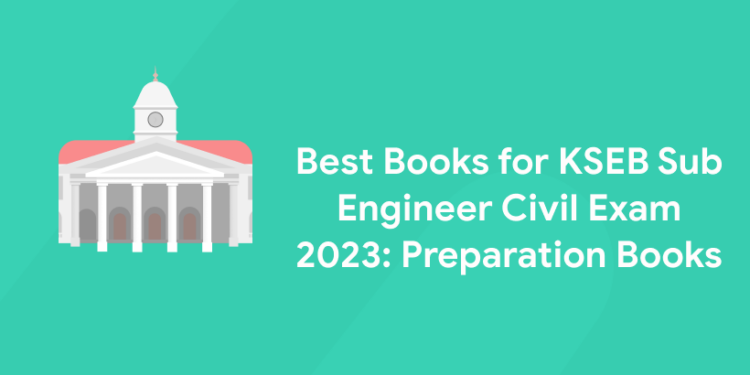 Best Books for KSEB Sub Engineer Civil Exam 2023: Preparation Books