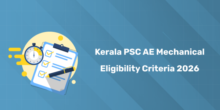 Kerala PSC Assistant Engineer Mechanical Eligibility Criteria 2026 - Age, Qualification & Experience Requirements