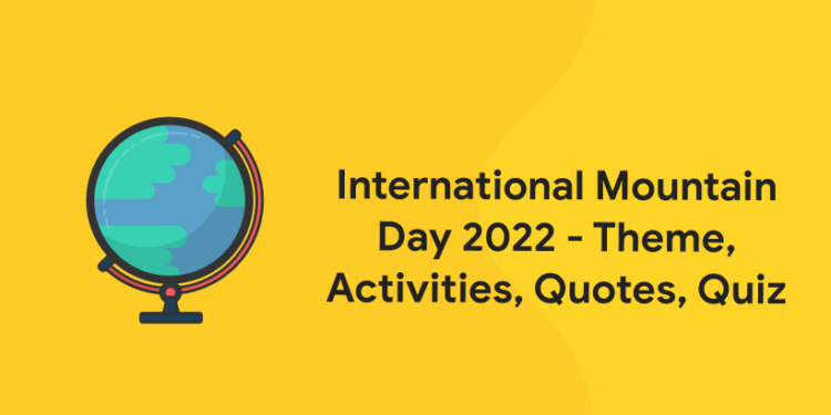International Mountain Day 2022 - Theme, Activities, Quotes, Quiz