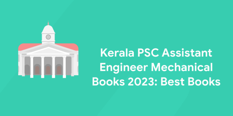 Kerala PSC Assistant Engineer Mechanical Books 2023: Best Books