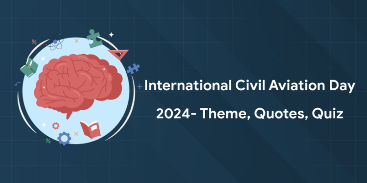 International Civil Aviation Day 2024- Theme, Quotes, Quiz