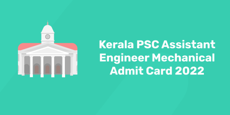Kerala PSC Assistant Engineer Mechanical Admit Card 2022