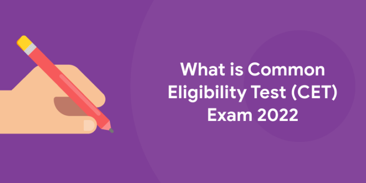 What is Common Eligibility Test (CET) Exam 2022