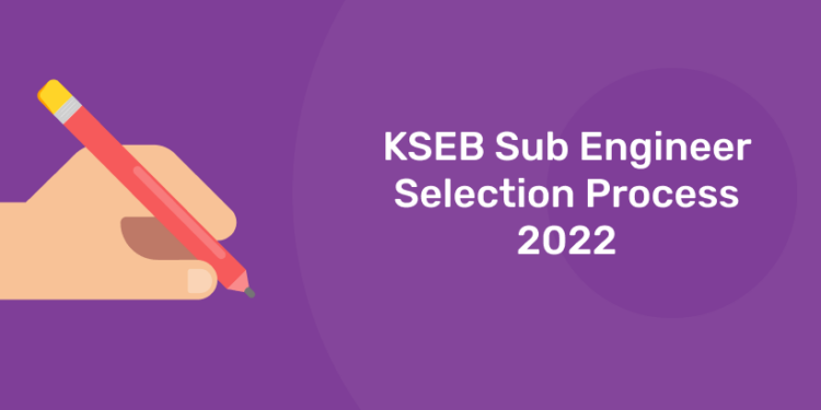 KSEB Sub Engineer Selection Process 2022