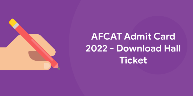 AFCAT Admit Card 2022 - Download Hall Ticket