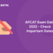 AFCAT Exam Date 2022 - Check Important Dates