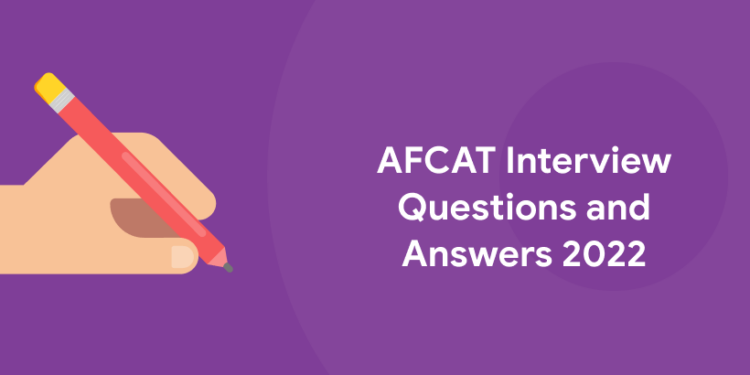 AFCAT Interview Questions and Answers 2022