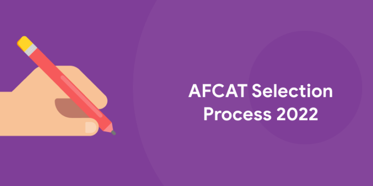 AFCAT Selection Process 2022