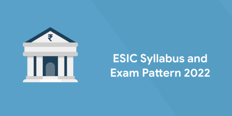 ESIC MTS Syllabus and Exam Pattern 2022