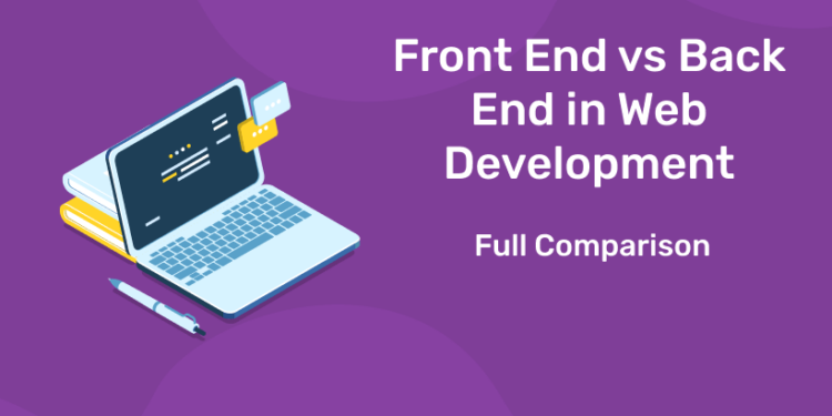 Front End vs Back End in Web Development - Full Comparison - Entri Blog