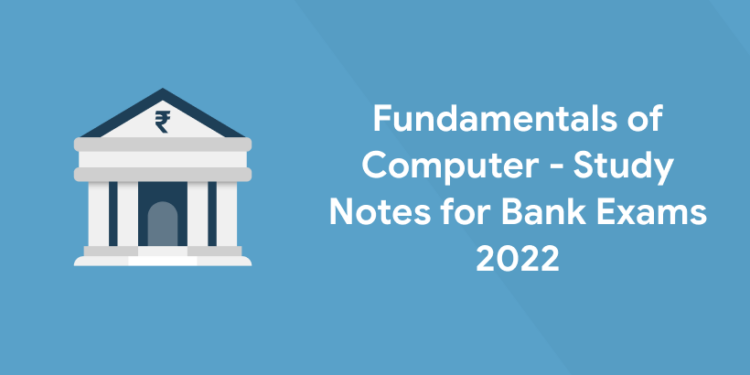 Fundamentals of Computer - Study Notes For Bank Exams 2022