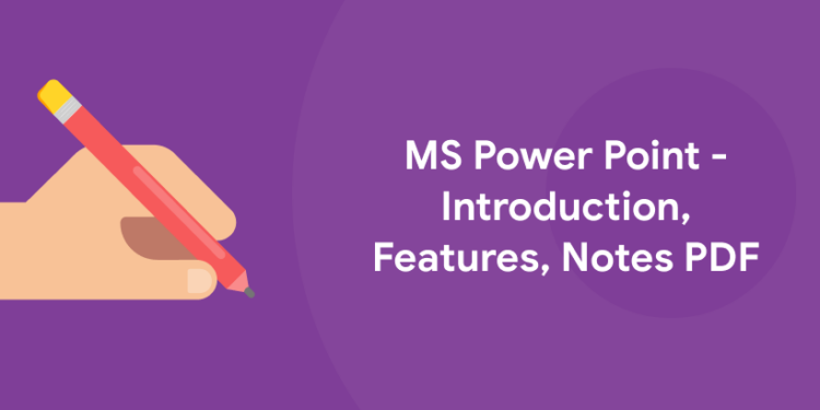 MS Power Point - Introduction, Features, Notes PDF