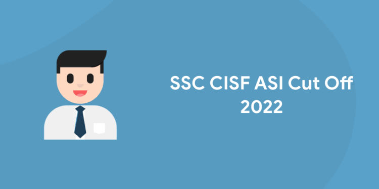 SSC CISF ASI Cut Off 2022