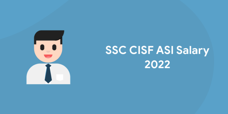 SSC CISF ASI salary 2022