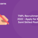 TNPL Recruitment 2022 - Apply for 84 Semi Skilled Posts