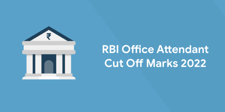 RBI Office Attendant Cut Off Marks 2022