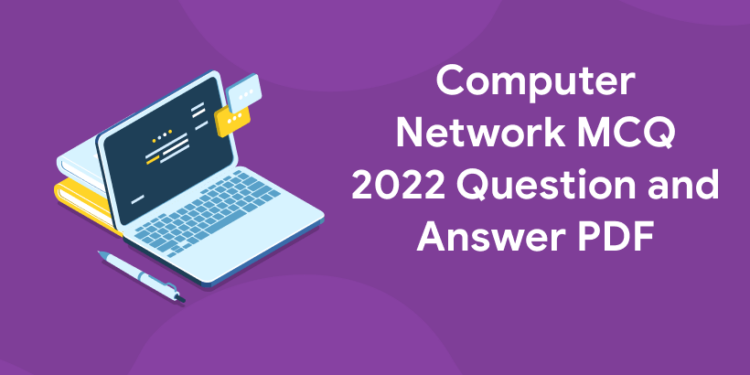 Computer Network MCQ 2022 Question and Answer PDF