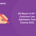 All About CLAT - Common Law Admission Test Course 2022